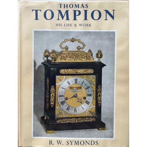 FIND A COPY OF THOMAS TOMPION, HIS LIFE & WORK-BY R W SYMONDS FOR SALE