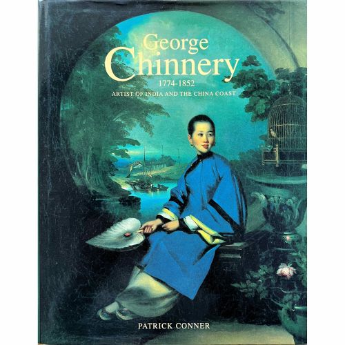 FIND A COPY OF GEORGE CHINNERY-ARTIST OF INDIA AND THE CHINA COAST-BY PATRICK CONNER FOR SALE
