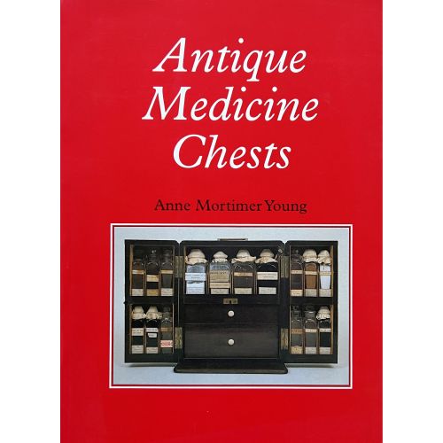 FIND A COPY OF ANTIQUE MEDICINE CHESTS-BY ANNE MORTIMER YOUNG FOR SALE